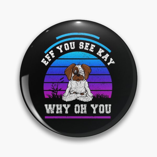 Item preview, Eff You See Kay Why Oh You Funny Vintage Dog Yoga, Cute Yoga Dog designed and sold by orangeblue21.