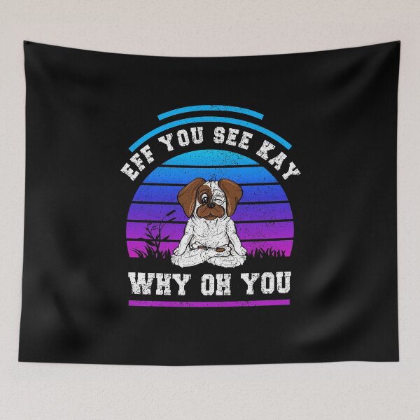 Item preview, Eff You See Kay Why Oh You Funny Vintage Dog Yoga, Cute Yoga Dog designed and sold by orangeblue21.