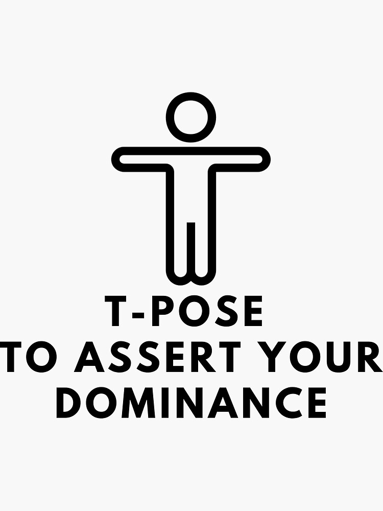 T Pose to Assert Dominance Sticker for Sale by lovelylavenderJ