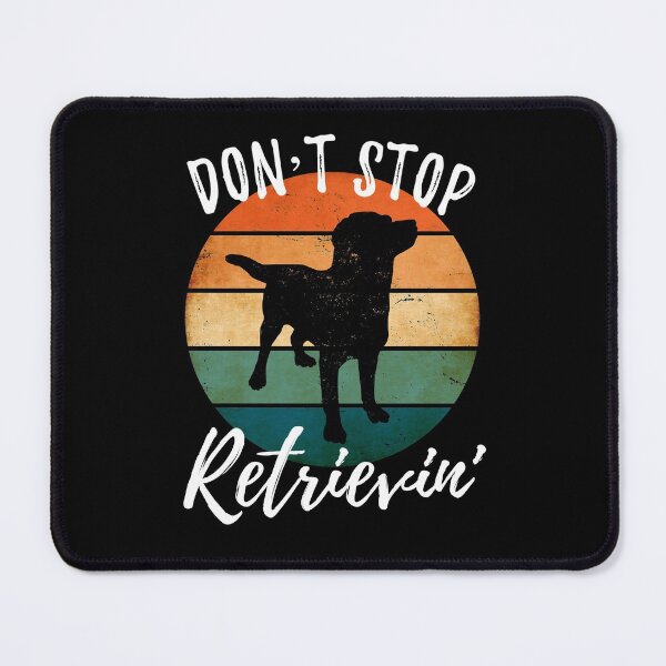 Item preview, Don't Stop Retrievin' Labrador Retriever designed and sold by Zurickdesigns.