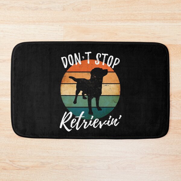 Item preview, Don't Stop Retrievin' Labrador Retriever designed and sold by Zurickdesigns.