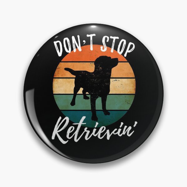 Item preview, Don't Stop Retrievin' Labrador Retriever designed and sold by Zurickdesigns.