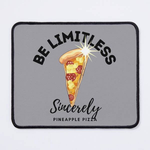 Item preview, Be Limitless Sincerely Pineapple Pizza designed and sold by GleamingGiant.