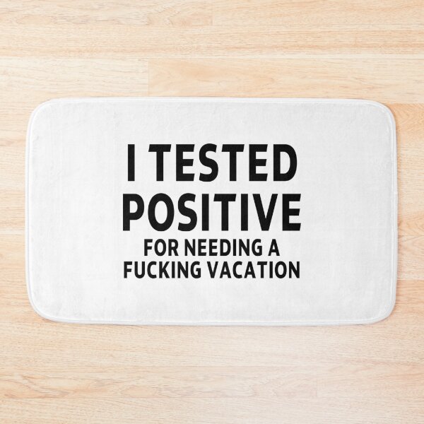 Item preview, funny sarcastic saying offended I TESTED POSITIVE FOR NEEDING A FCKING VACATION funny Meme Gift for Best Friend boyfriend girlfriend designed and sold by joygift369.