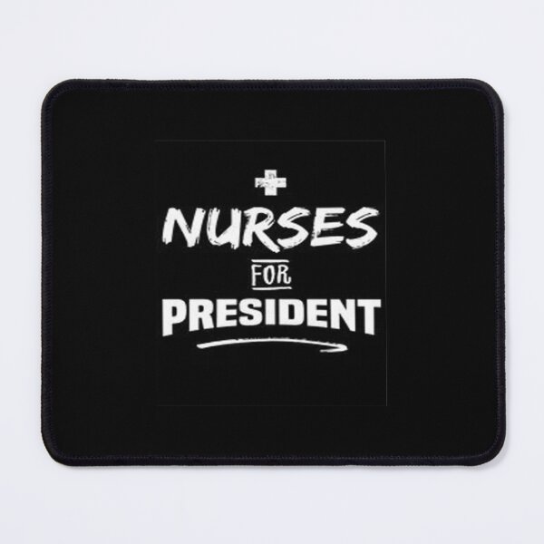 Item preview, Nurses for President designed and sold by Animoxz3.