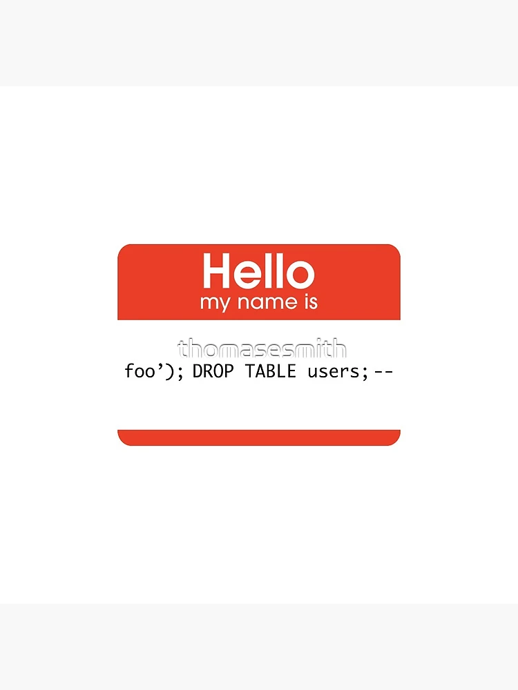 Thumbnail 3 of 3, Pin, Hello My Name Is SQL Injection designed and sold by thomasesmith.