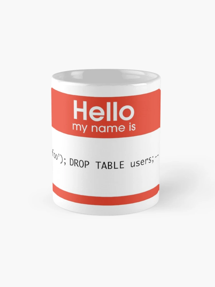 Thumbnail 4 of 6, Coffee Mug, Hello My Name Is SQL Injection designed and sold by thomasesmith.