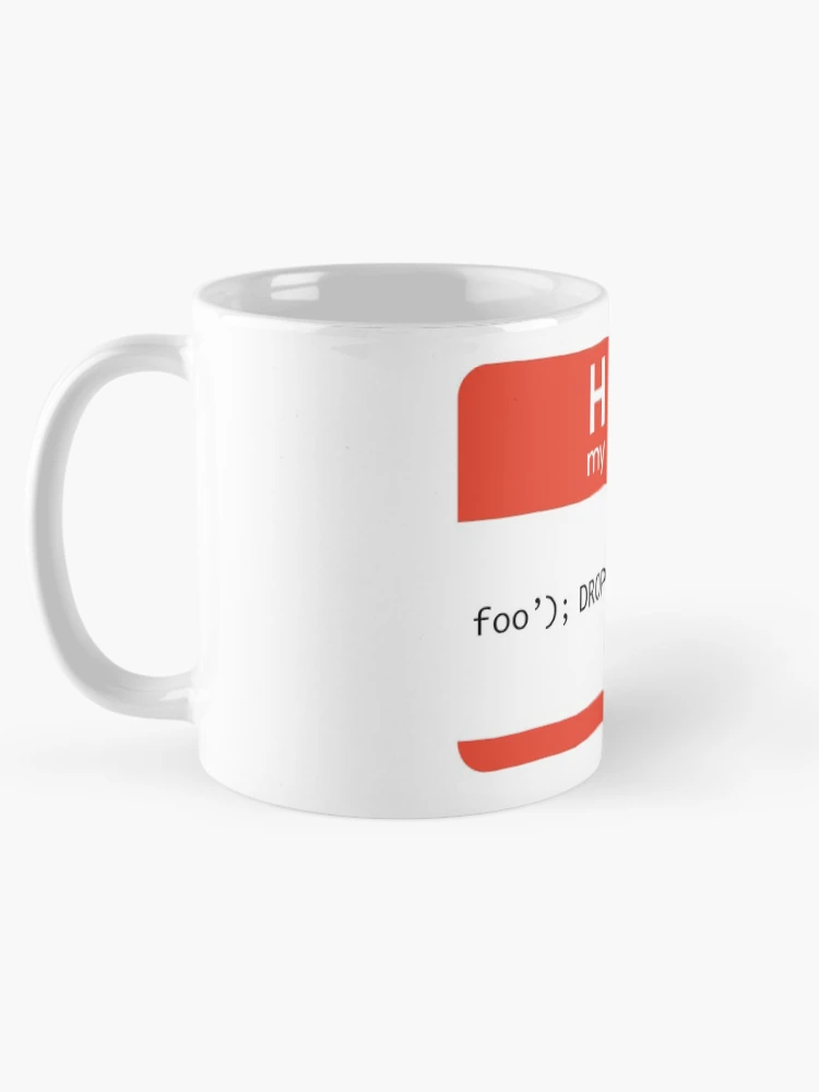 Thumbnail 5 of 6, Coffee Mug, Hello My Name Is SQL Injection designed and sold by thomasesmith.
