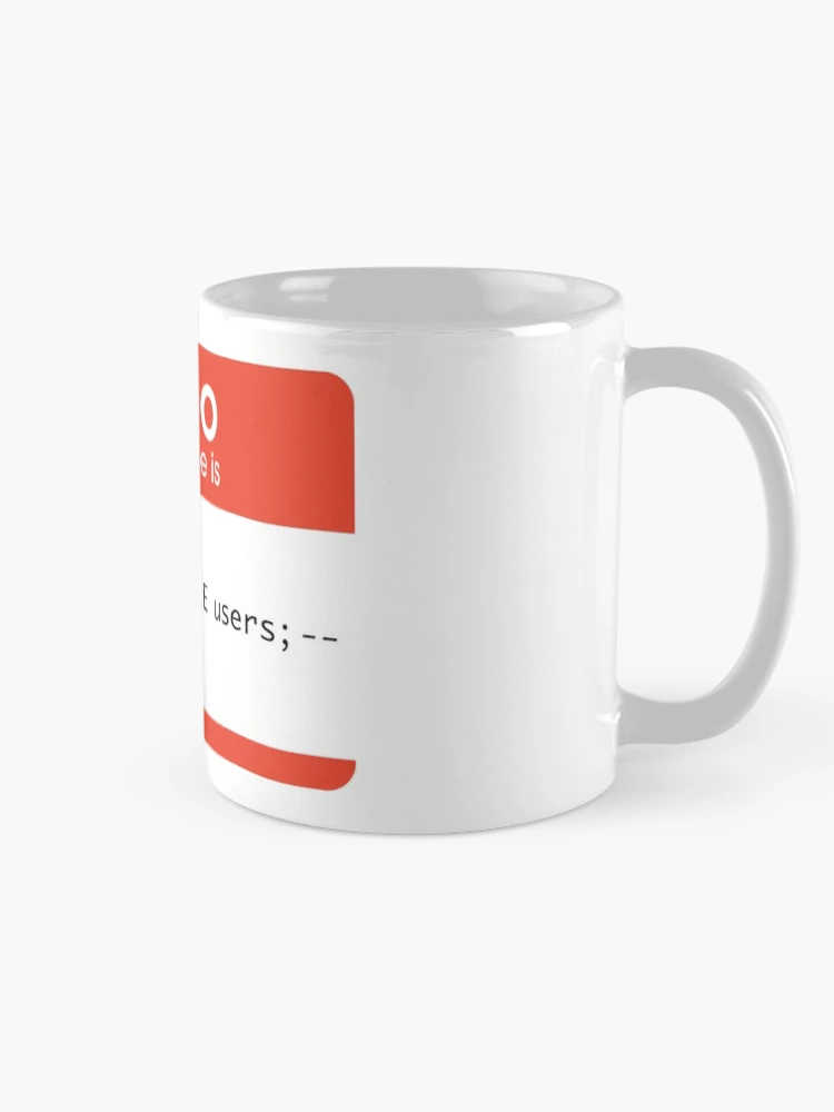 Thumbnail 3 of 6, Coffee Mug, Hello My Name Is SQL Injection designed and sold by thomasesmith.