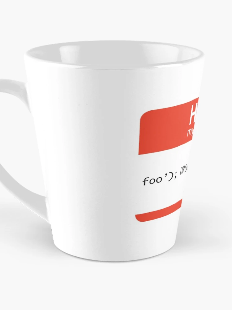 Thumbnail 3 of 4, Coffee Mug, Hello My Name Is SQL Injection designed and sold by thomasesmith.