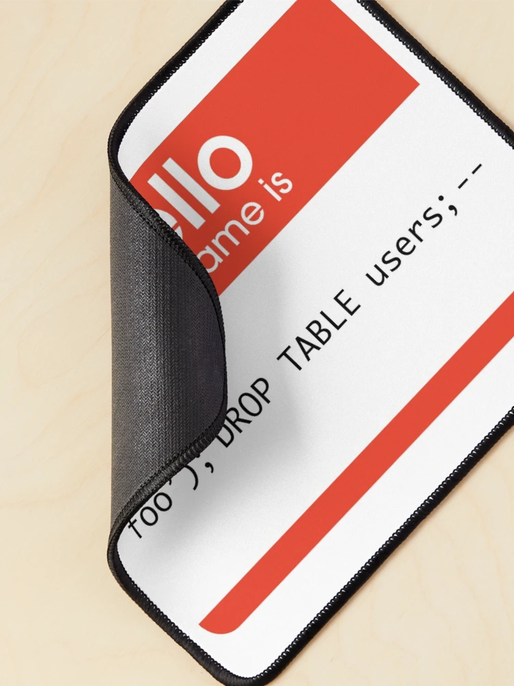 Thumbnail 2 of 5, Mouse Pad, Hello My Name Is SQL Injection designed and sold by thomasesmith.
