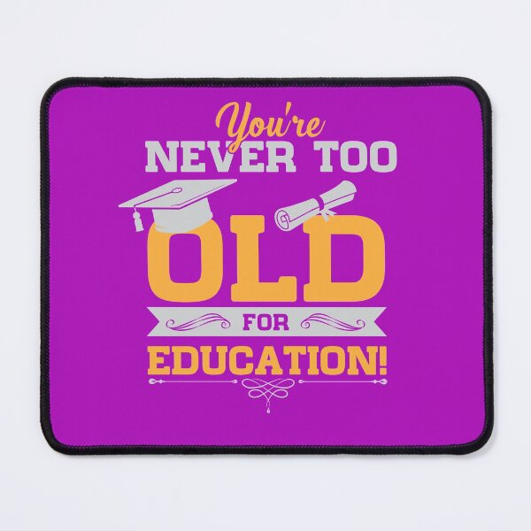 Item preview, You're Never Too Old For Education designed and sold by Antuan Simmons.