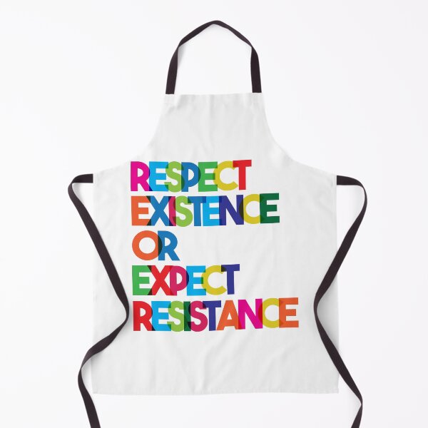 Item preview, Respect Existence or Expect Resistance designed and sold by thomasesmith.