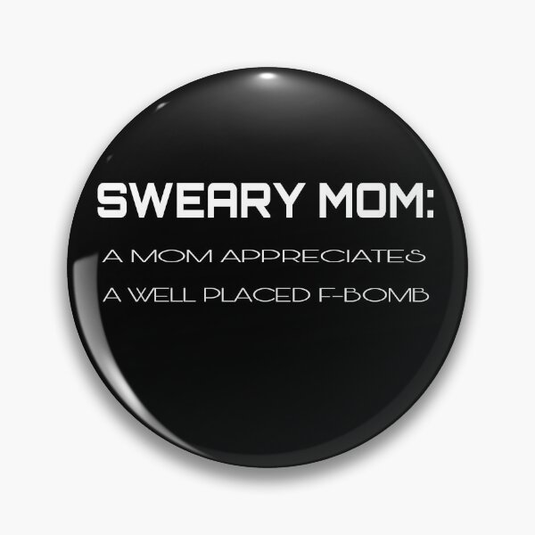 Item preview, Sweary Moms are my people. We all appreciate a well placed f-bombSweary Moms are my people. We all appreciate a well placed f-bomb here and there right? Heathers: 4.2 designed and sold by Nedskr.