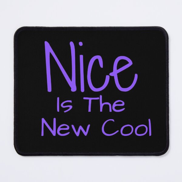 Item preview, Nice Is The New Cool Text Design designed and sold by EarthArtDesigns.