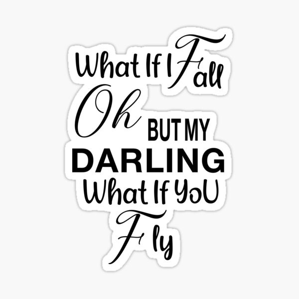 What If I Fall Oh But My Darling You Fly Stickers For Sale Redbubble