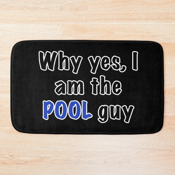 Item preview, Why yes i am the pool guy designed and sold by Dinashop.