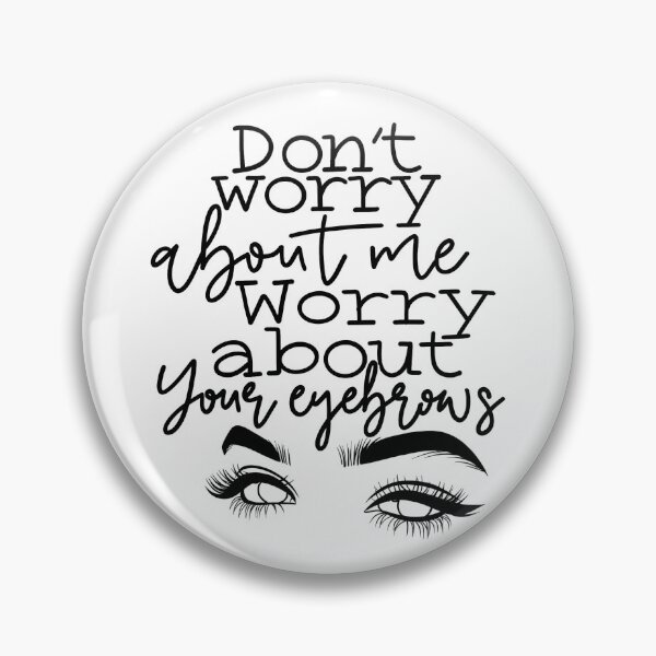 Item preview, Worry about your eyebrows designed and sold by Hannahnicole211.