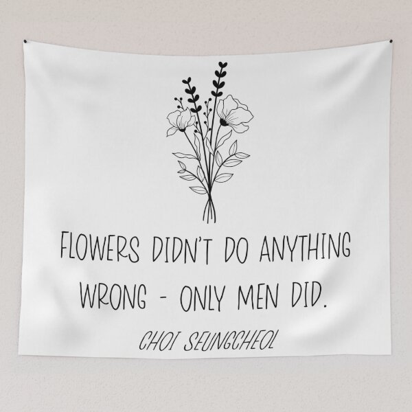 Item preview, Flowers didn’t do anything wrong. Only men did designed and sold by K'Boppin.