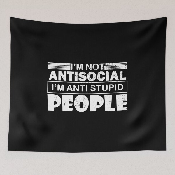Item preview, I'm not antisocial i'm anti stupid people designed and sold by pnkpopcorn.