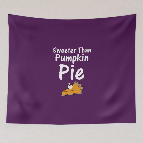 Item preview, Sweeter Than Pumpkin Pie Cute designed and sold by AlwaysAwesome.