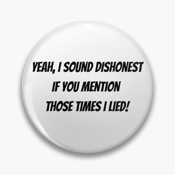 Item preview, Yeah, I sound dishonest if you mention those time I lied! - funny saying designed and sold by Jessi-Sketches.