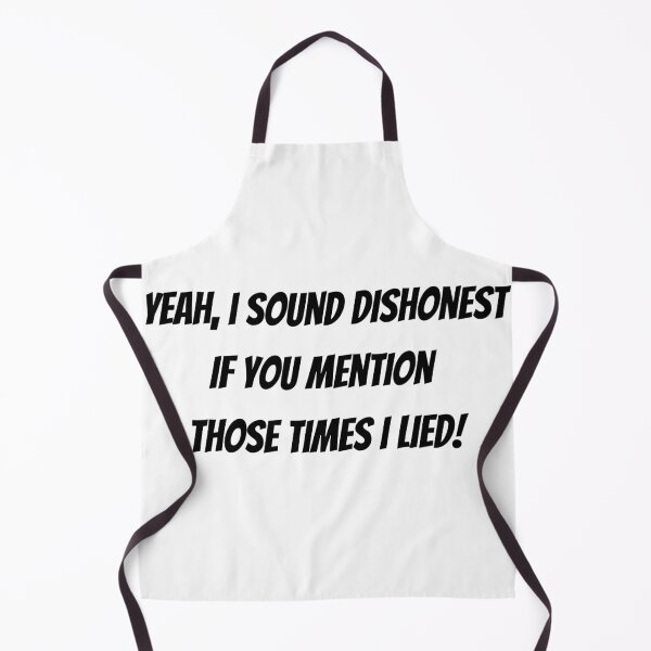 Item preview, Yeah, I sound dishonest if you mention those time I lied! - funny saying designed and sold by Jessi-Sketches.