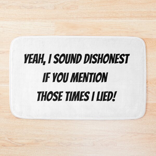 Item preview, Yeah, I sound dishonest if you mention those time I lied! - funny saying designed and sold by Jessi-Sketches.