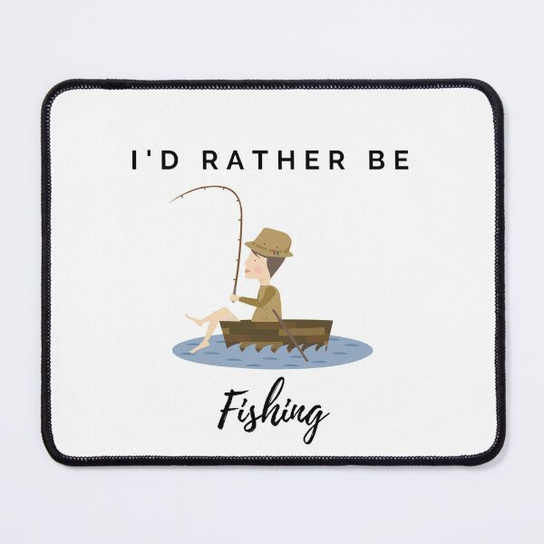Item preview, I'd rather be fishing designed and sold by JonahDomingo.