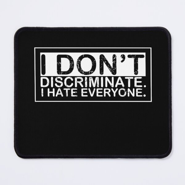 Item preview, I don't discriminate i hate everyone designed and sold by pnkpopcorn.