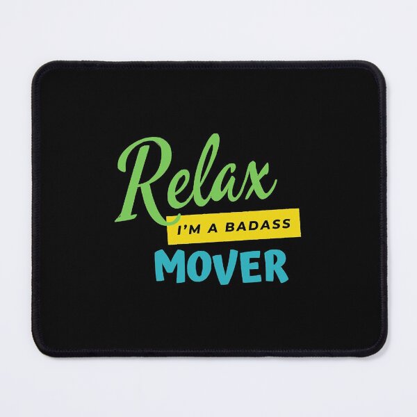 Item preview, Mover Relax Im A Badass designed and sold by thewsmith18.