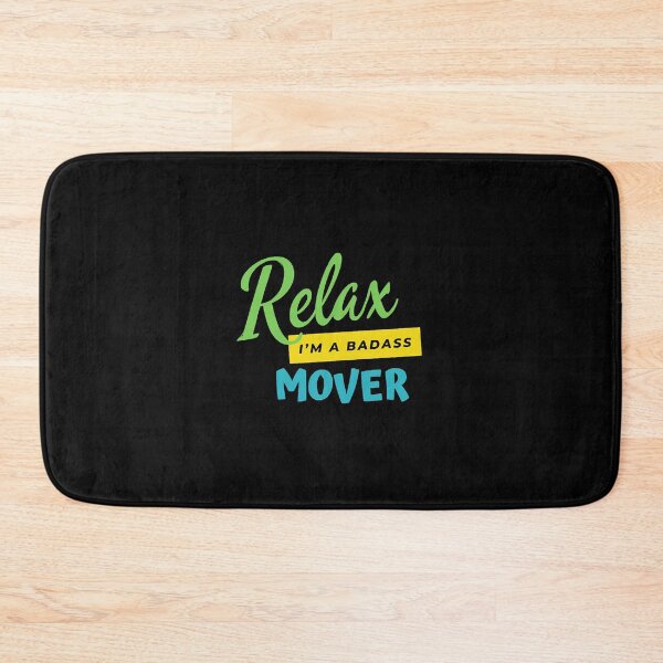 Item preview, Mover Relax Im A Badass  designed and sold by thewsmith18.