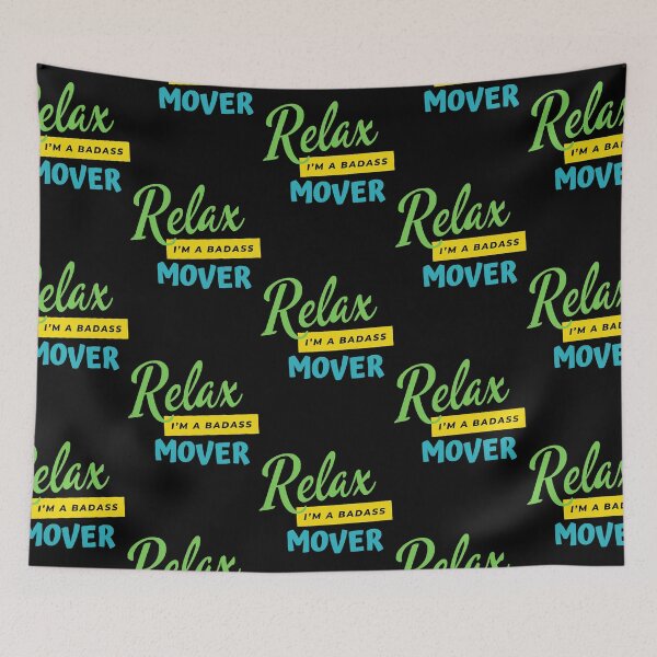 Item preview, Mover Relax Im A Badass  designed and sold by thewsmith18.