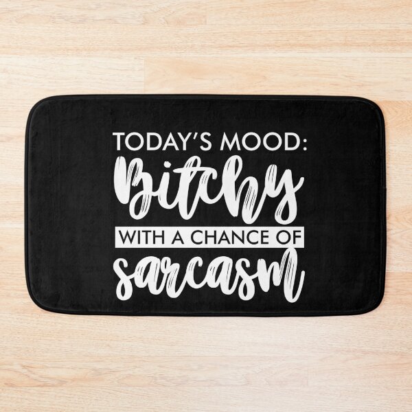 Item preview, Todays mood bitchy with a chance of sarcasm designed and sold by pnkpopcorn.