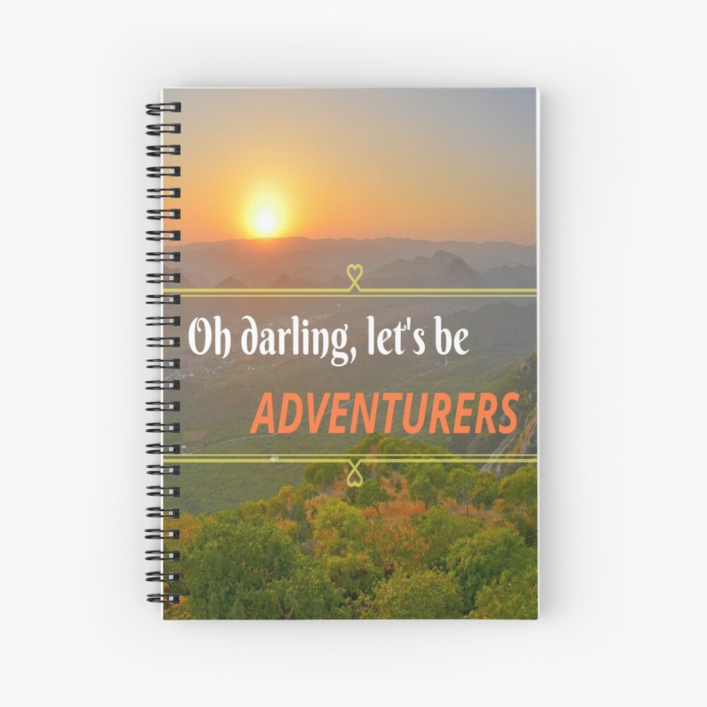 Oh Darling Let's Be Adventurers Spiral Notebook