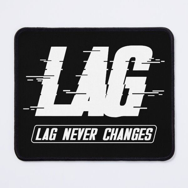 Item preview, Lag Never Changes designed and sold by Anonymouse Apparel.