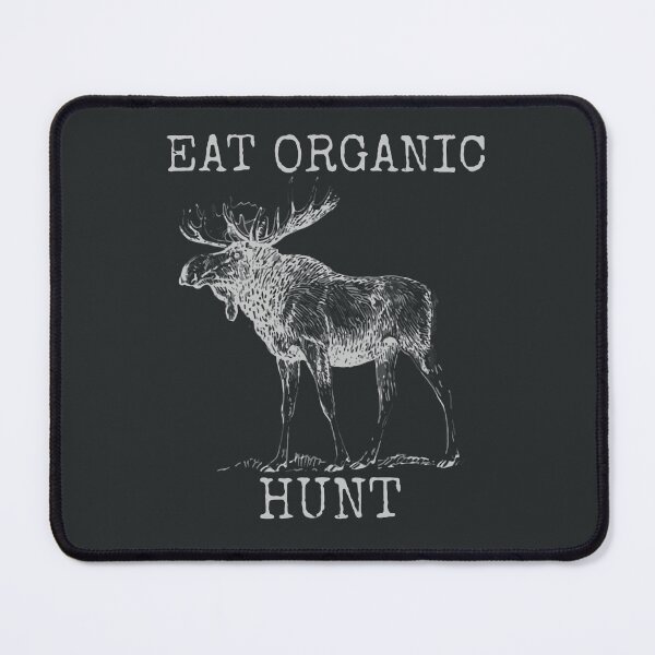 Item preview, EAT ORGANIC HUNT MOOSE HUNTING MOOSE HUNTING 2 designed and sold by TristaBeato.