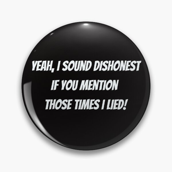 Item preview, Yeah, I sound dishonest if you mention those time I lied! - funny saying designed and sold by Jessi-Sketches.