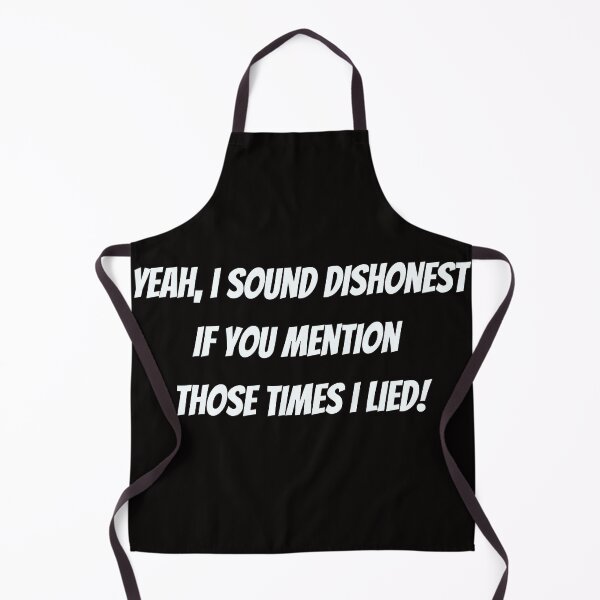 Item preview, Yeah, I sound dishonest if you mention those time I lied! - funny saying designed and sold by Jessi-Sketches.