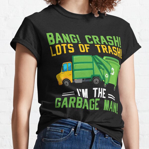 Garbage Man T-Shirts for Sale | Redbubble