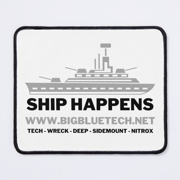 Item preview, Ship Happens - Big Blue Tech designed and sold by BigBlueDiving.