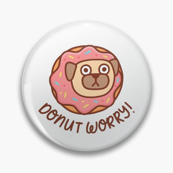 Item preview, Donut Worry Be Happy With Kawaii Pug, Donut Worry, Kawaii Pug, Donut, Worry designed and sold by graphic-genie.