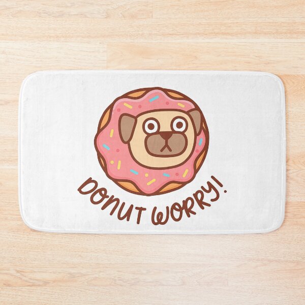 Item preview, Donut Worry Be Happy With Kawaii Pug, Donut Worry, Kawaii Pug, Donut, Worry designed and sold by graphic-genie.