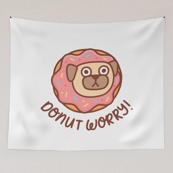 Item preview, Donut Worry Be Happy With Kawaii Pug, Donut Worry, Kawaii Pug, Donut, Worry designed and sold by graphic-genie.