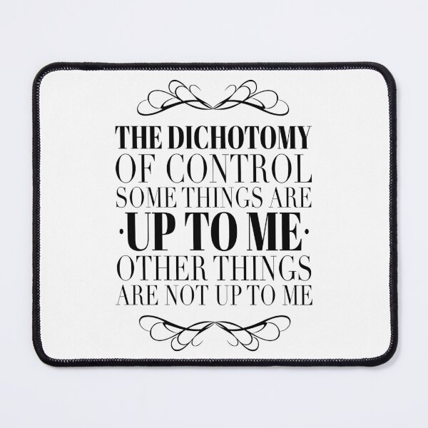 Item preview, The Dichotomy of Control, Some things are up to me, other things are not up to me. designed and sold by LiveToLearn.