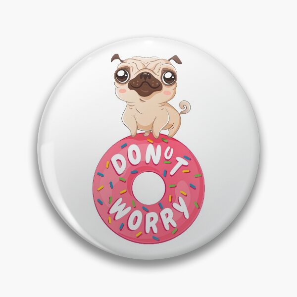 Item preview, Donut Worry Be Happy With Cute Pug, Donut Worry, Kawaii Pug, Donut, Worry designed and sold by graphic-genie.