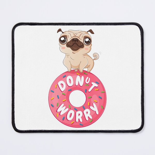 Item preview, Donut Worry Be Happy With Cute Pug, Donut Worry, Kawaii Pug, Donut, Worry designed and sold by graphic-genie.