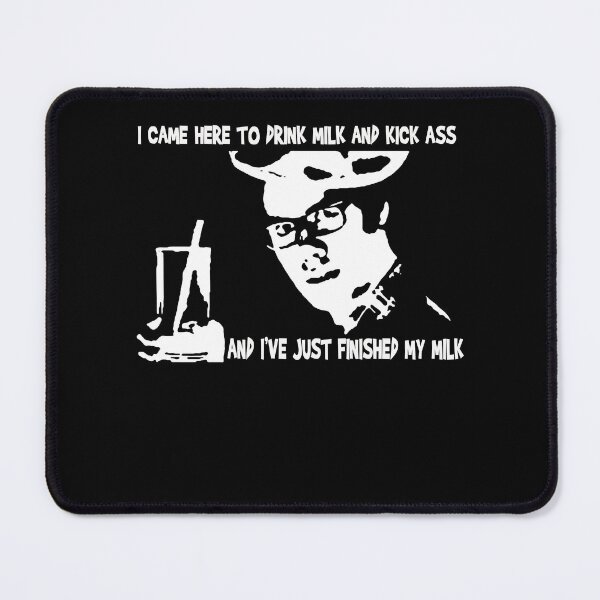 Item preview, I Came Here To Drink Milk And Kick Ass And I've Just Finished My Milk designed and sold by JudyDonald3.