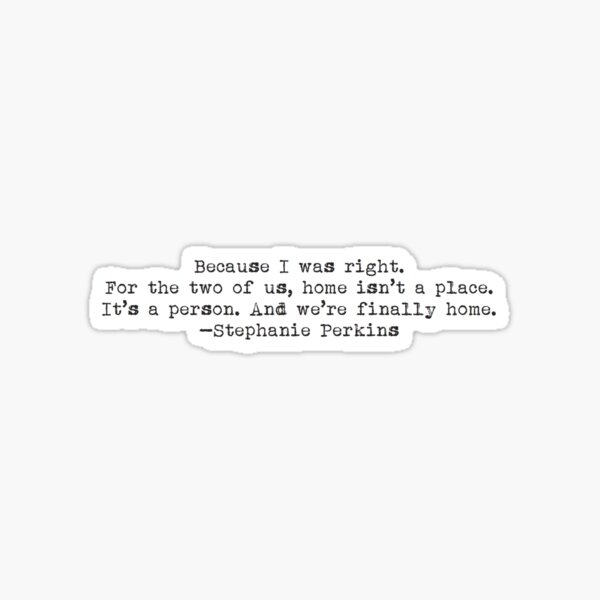 For the two of us, home isn't a place. It is a person. And we are finally  home.