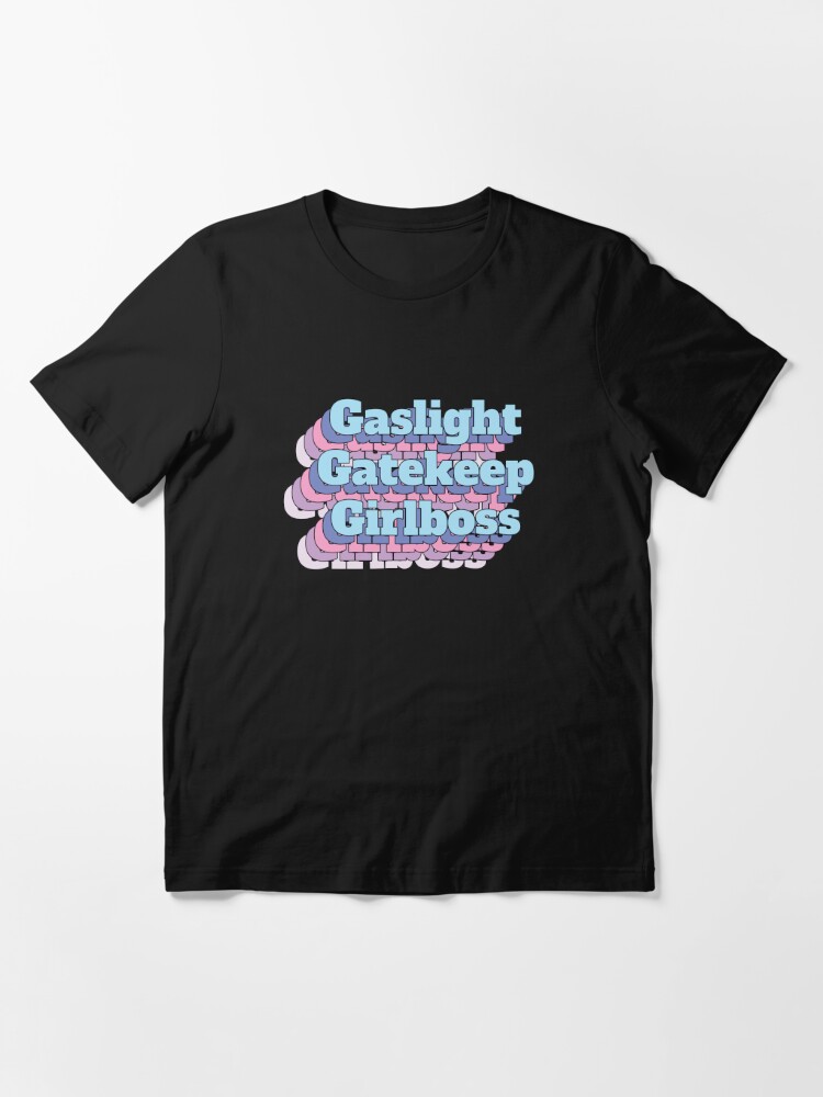 gatekeep gaslight girlboss shirt